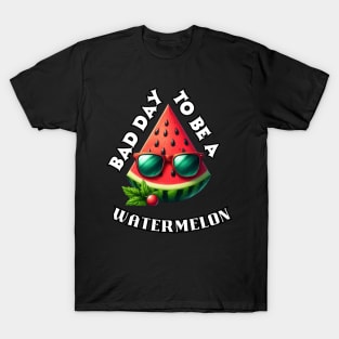 bad day to be a water melon T-Shirt